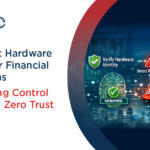 Zero Trust Hardware Access for Financial Institutions: The Missing Control in Modern Zero Trust